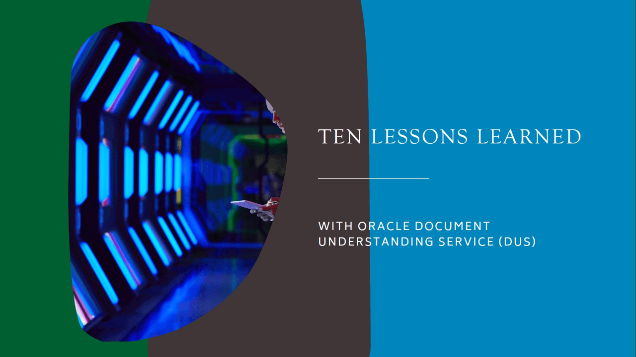 Ten Lessons Learned with Oracle Document Understanding Service (DUS)